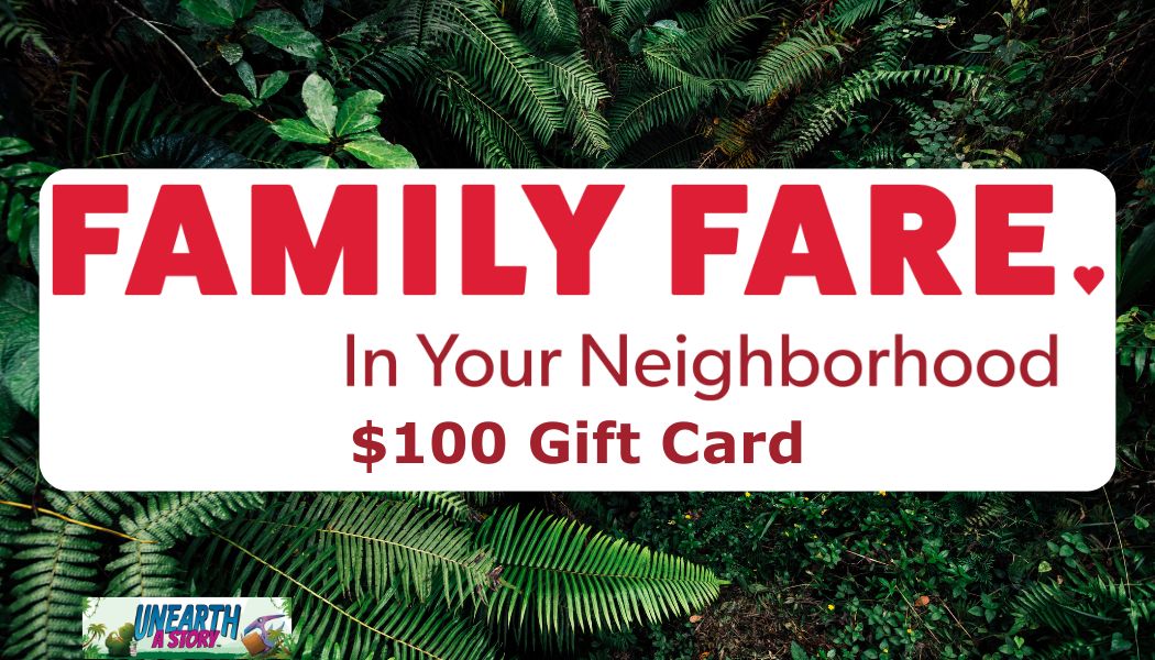 A sign with FAMILY FARE. In Your Neighborhood $100 Gift Card in bold text, set against a lush green background with ferns and other plants. A small UNEARTH A STORY logo is in the bottom left corner.